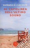 Al capolinea dell'ultimo sogno libro di Di Clemente Barbara