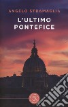 L'ultimo pontefice libro di Stramaglia Angelo