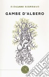 Gambe d'albero libro di Giordano Giovanni