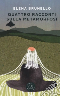 Quattro racconti sulla metamorfosi libro