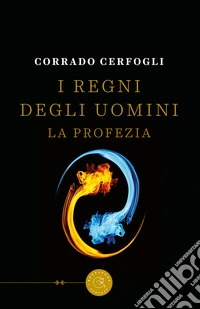 I regni degli uomini. La profezia libro