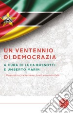 Un ventennio di democrazia. Il Mozambico fra successi, limiti e nuove sfide. Ediz. italiana e portoghese libro