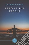 Sarò la tua tregua libro