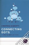 Connecting dots. Il networking, questo sconosciuto libro