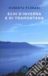 Echi d'inverna e di tramontana libro di Plebani Roberta