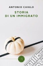 Storia di un immigrato libro