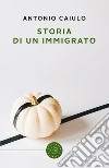 Storia di un immigrato libro