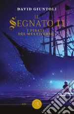 I pirati del multiverso. Il segnato. Vol. 2