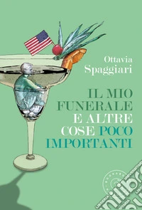 Il mio funerale e altre cose poco importanti libro