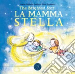 La mamma Stella. The brightest star. Ediz. italiana e inglese libro