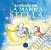 La mamma Stella. The brightest star. Ediz. italiana e inglese libro di Saletta Maria Giuliana