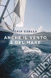 Anche il vento è del mare libro di Gualla Gaia