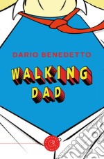 Walking Dad. Nato sotto il segno dei Gamberi libro