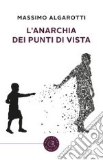 L'anarchia dei punti di vista