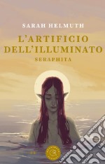 L'artificio dell'Illuminato. Seraphita libro