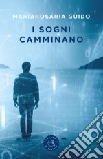 I sogni camminano libro