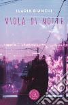 Viola di notte libro di Bianchi Ilaria