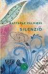 Silenzio libro di Palmieri Raffaele