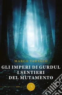I sentieri del mutamento. Gli imperi di Gurdul libro