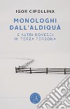 Monologhi dall'aldiquà (e altri rovesci in terza persona) libro