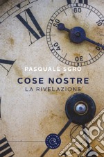 Cose nostre. La rivelazione libro