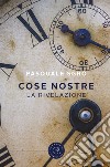 Cose nostre. La rivelazione libro di Sgrò Pasquale