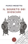 Il segreto dei Dioscuri libro