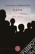 Kaha. La luce prima del sole libro