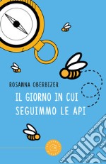 Il giorno in cui seguimmo le api libro