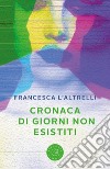 Cronaca di giorni non esistiti libro