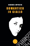 Romantico in giallo libro di Improta Brando