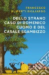 Dello strano caso di Domenico Cuomo e del casale Sgambizzo libro di Aliperti Bigliardo Francesco