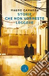 Storie che non vorreste leggere libro di Camarda Mauro