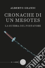 La guerra del Portatore. Cronache di un Mesotes libro