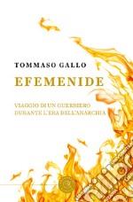 Efemenide. Viaggio di un guerriero durante l'Era dell'Anarchia libro