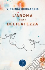 L'aroma della delicatezza libro