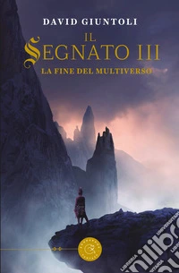 La fine del multiverso. Il segnato. Vol. 3