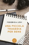 Una piccola tragedia per bene libro