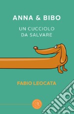 Anna & Bibo. Un cucciolo da salvare libro