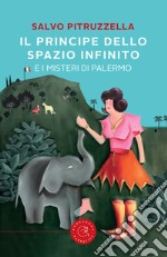 Il principe dello spazio infinito. E i misteri di Palermo libro