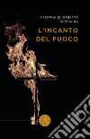 L'incanto del fuoco libro