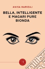 Bella, intelligente e magari pure bionda