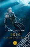 Iris. Il crollo dei confini libro di Moltrasi Gabriele