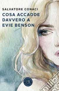 Cosa accadde davvero a Evie Benson libro