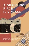 A qualcuno piace il vintage libro