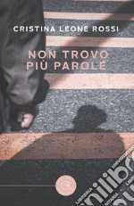 Non trovo più parole libro