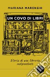 Un covo di libri. Storia di una libreria indipendente libro