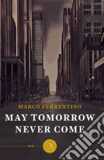 May tomorrow never come libro