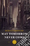 May tomorrow never come libro