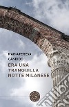 Era una tranquilla notte milanese libro